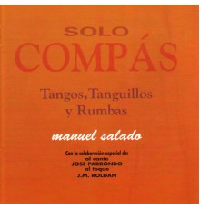 Manuel Salado - Solo Compás - Tangos, Tanguillos Y Rumbas