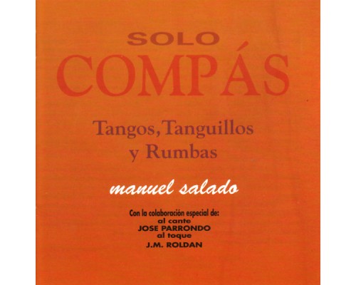 Manuel Salado - Solo Compás - Tangos, Tanguillos Y Rumbas