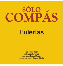 Manuel Salado, Javier Barón, José Parrondo & J.M.Roldán - Sólo Compás - Bulerías