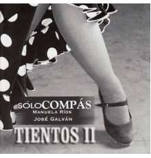 Manuela Ríos & José Galván - Sólo Compás - Tientos II