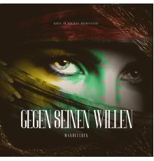 Manuellsen - Gegen seinen Willen