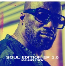 Manuellsen - Soul Edition EP 2.0