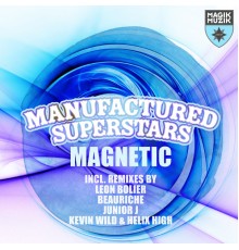 Manufactured Superstars - Magnetic