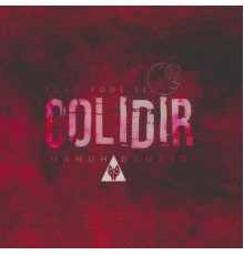 Manuh Damaso - Colidir