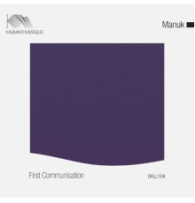 Manuk - First Communication (Original Mix)