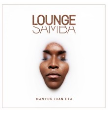 Manyus Joan Eta - Lounge Samba