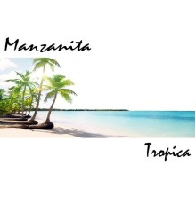 Manzanita - Tropica