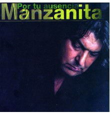 Manzanita - Por Tu Ausencia