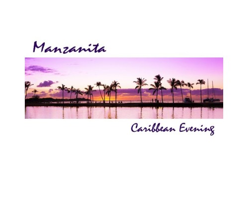 Manzanita - Caribbean Evening