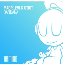 Maor Levi & OTIOT - Bandana