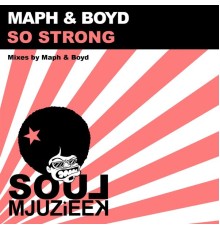 Maph & Boyd - So Strong