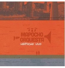 Mapocho Orquesta - Mapocho Vivo