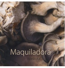 Maquiladora - Wirikuta