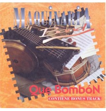 Maquinaria Band - Que Bombon