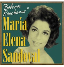 María Elena Sandoval - Boleros Rancheros