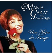 María Garay & Ernesto Baffa - Una Mujer de Tango