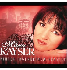 Mara Kayser - Hinter irgendeinem Fenster