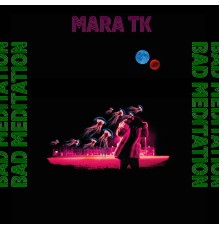 Mara TK - Bad Meditation