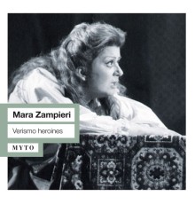 Mara Zampieri, soprano - Héroïnes véristes
