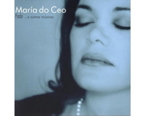 María do Ceo - Fado e Outras Músicas María do Ceo - Fado e Outras Músicas