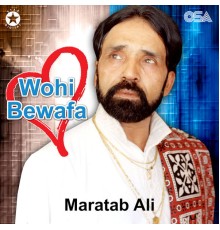 Maratab Ali - Wohi Bewafa