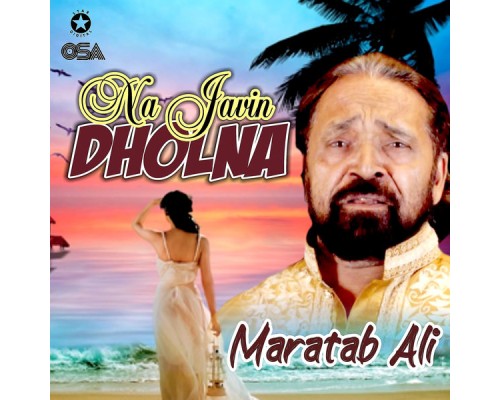 Maratab Ali - Na Javin Dholna