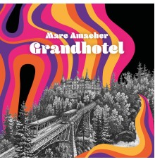 Marc Amacher - Grandhotel