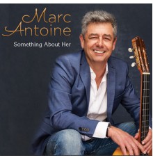 Marc Antoine - Something About Her