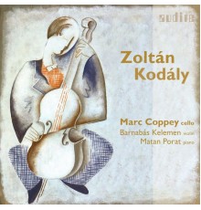 Marc Coppey, Matan Porat & Barnabás Kelemen - Zoltán Kodály: Chamber Music for Cello