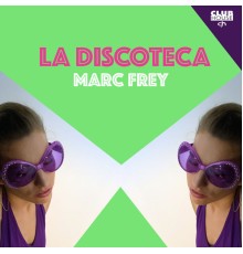 Marc Frey - La Discoteca