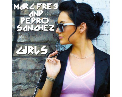 Marc Frey & Pedro Sanchez - Girls