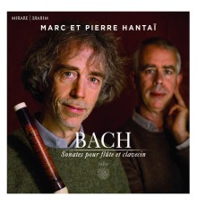 Marc Hantaï - Pierre Hantaï - J.S. Bach : Sonatas for flute and harpsichord
