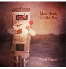 Marc Houle, Click Box - Razzamatazz