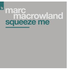 Marc MacRowland - Squeeze Me