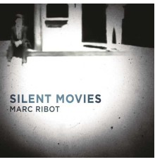 Marc Ribot - Silent Movies