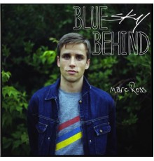 Marc Ross - Blue Sky Behind