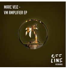 Marc Veiz - Vm Amplifier EP