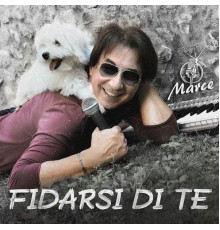 Marce - Fidarsi di te