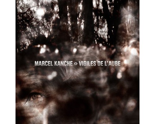 Marcel Kanche - Vigiles de L'aube