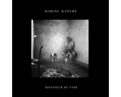 Marcel Kanche - Épaisseur du vide