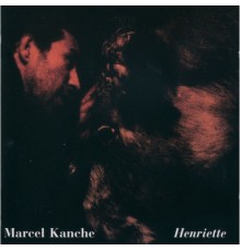 Marcel Kanche - Henriette