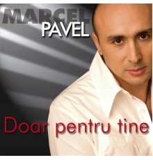 Marcel Pavel - Doar pentru tine