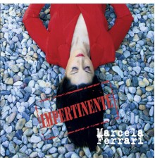 Marcela Ferrari - Impertinente