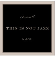 Marcell - This Is Not Jazz