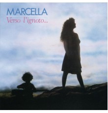 Marcella Bella - Verso l'ignoto