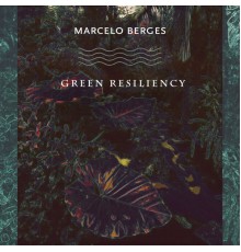 Marcelo Berges - Green Resiliency