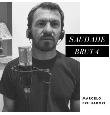 Marcelo Brilhadori - Saudade Bruta