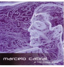 Marcelo Cabral & Marcelo Cabral e Trio coisa linda - Marcelo Cabral e Trio coisa linda