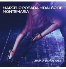 Marcelo Posada Hidalgo De Montemaria - Amor en Buenos Aires