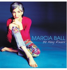 Marcia Ball - So Many Rivers